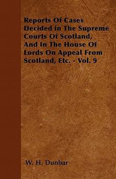 Paperback Reports Of Cases Decided in The Supreme Courts Of Scotland, And In The House Of Lords On Appeal From Scotland, Etc. - Vol. 9 Book