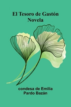 El Tesoro de Gastón: Novela (Spanish Edition)