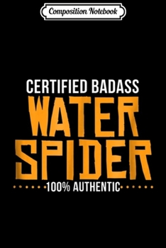 Composition Notebook: Certified Badass Water Spider  Journal/Notebook Blank Lined Ruled 6x9 100 Pages