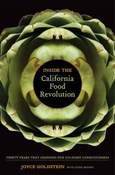 Hardcover Inside the California Food Revolution: Thirty Years That Changed Our Culinary Consciousness Volume 44 Book