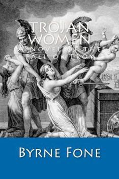 Paperback Trojan Women: A Novel of the Fall of Troy Book