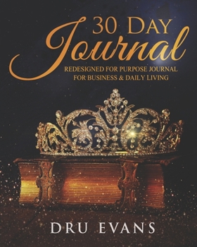 Paperback “30 Day Journal ReDesigned For Purpose Journal For Business & Daily Living” Book