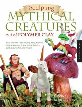 Paperback Sculpting Mythical Creatures Out of Polymer Clay: Making a Gnome, Pixie, Halfling, Fairy, Mermaid, Gorgon Vampire, Griffin, Sphinx, Unicorn, Centaur, Book