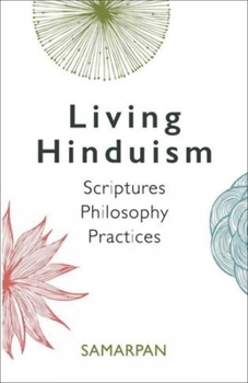 Paperback Living Hinduism: Scriptures. Philosophy. Practices Book