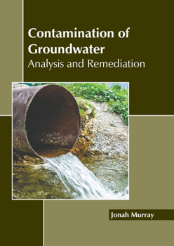 Hardcover Contamination of Groundwater: Analysis and Remediation Book