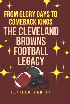 Paperback From Glory Days to Comeback Kings: The Cleveland Browns Football Legacy Book