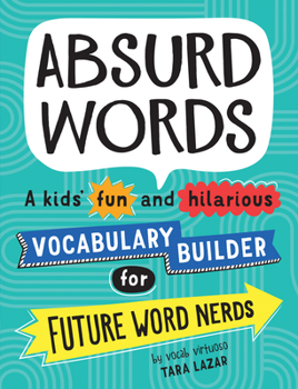 Paperback Absurd Words: A Kids' Fun and Hilarious Vocabulary Builder for Future Word Nerds Book