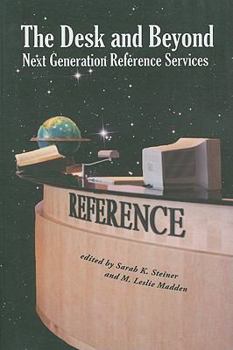 Paperback The Desk and Beyond: Next Generation Reference Services Book