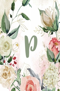 Notebook 6”x9” Lined, Letter/Initial P, Green Cream Floral Design (Notebook 6”x9” Alphabet Series – Letter P, Green Cream Floral Design)