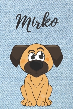 personalisiertes Notizbuch Hunde / Malbuch /  Kritzelbuch / Tagebuch / Journal / DIN A5 / Geschenk Mirko: individuelles personalisiertes blanko Jungen ... Geschenk für Männer. (German Edition)