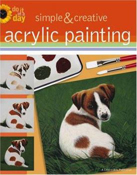 Paperback Simple and Creative Acrylic Paintings (Leisure Arts #4164) (Do It in a Day) Book