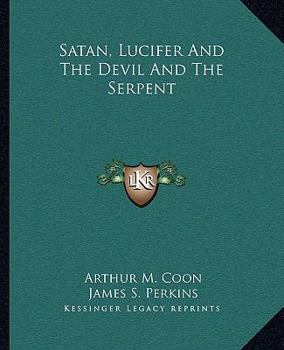 Paperback Satan, Lucifer And The Devil And The Serpent Book