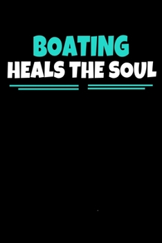 Paperback Boating Heals The Soul: Boating Journal Gift - 120 Blank Lined Page Book