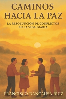 Caminos Hacia la Paz: La Resolución de Conflictos en la Vida Diaria