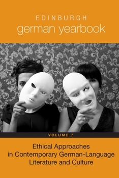 Hardcover Edinburgh German Yearbook 7: Ethical Approaches in Contemporary German-Language Literature and Culture Book