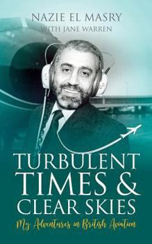 Paperback Turbulent Times & Clear Skies: My Adventures in British Aviation Book