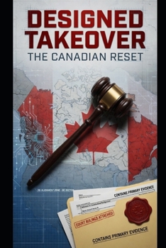 Designed Takeover: The Canadian Reset (The Ministry of Truth)