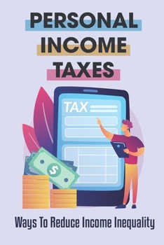 Personal Income Taxes: Ways To Reduce Income Inequality: Income Inequality