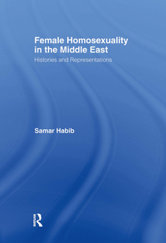 Hardcover Female Homosexuality in the Middle East: Histories and Representations Book