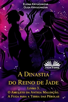 Paperback A Dinastia Do Reino De Jade. Livro 3. O Amuleto Da Antiga Maldição. A Fuga Para A Terra Das Pérolas [Portuguese] Book