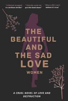 Paperback The Beautiful And The Sad Love Women: A Cruel Drama Of Love And Destruction Book