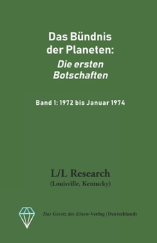 Paperback Das Bündnis der Planeten: Die ersten Botschaften: Band 1: 1972 bis Januar 1974 [German] Book