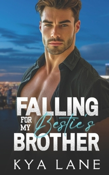 Falling for My Bestie's Brother: An Enemies to Lovers Sports Romance
