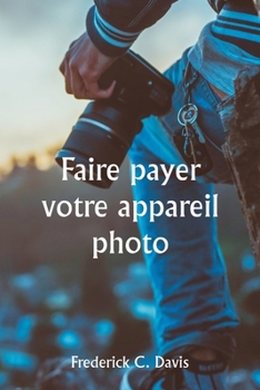 Paperback Faire payer votre appareil photo [French] Book