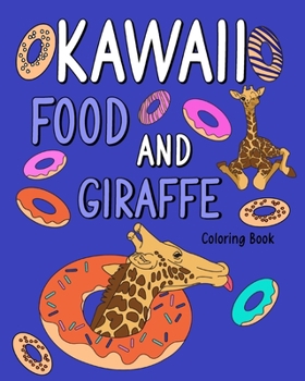 Paperback Kawaii Food and Giraffe Coloring Book: Adult Coloring Pages, Painting Food Menu Recipes and Zoo Animal Pictures, Gifts Book