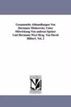 Paperback Gesammelte Abhandlungen Von Hermann Minkowski, Unter Mitwirkung Von Andreas Speiser Und Hermann Weyl Hrsg. Von David Hilbert. Vol. 2 Book