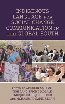 Hardcover Indigenous Language for Social Change Communication in the Global South Book