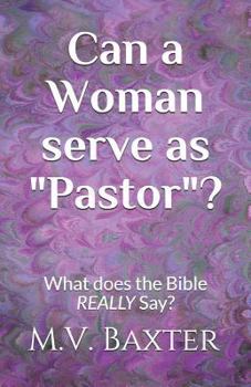 Paperback Can a Woman Serve as Pastor?: What Does the Bible Really Say? Book