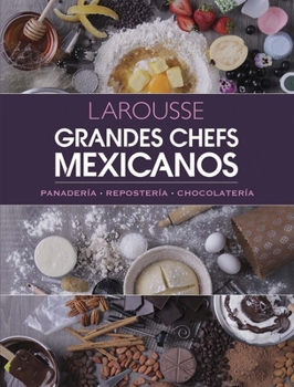 Hardcover Grandes Chefs Mexicanos: Panadería - Repostería - Chocolatería [Spanish] Book
