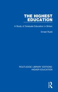 Hardcover The Highest Education: A Study of Graduate Education in Britain Book