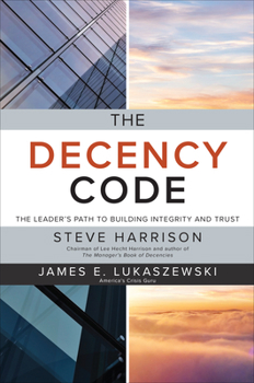 Hardcover The Decency Code: The Leader's Path to Building Integrity and Trust Book