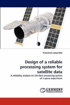 Paperback Design of a Reliable Processing System for Satellite Data Book