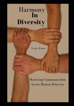 Paperback Harmony in Diversity: Mastering Communication Across Human Behavior Book