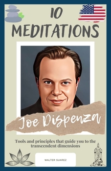 Paperback Joe Dispenza: 10 Meditations: Tools and principles that guide you to the transcendent dimensions Book