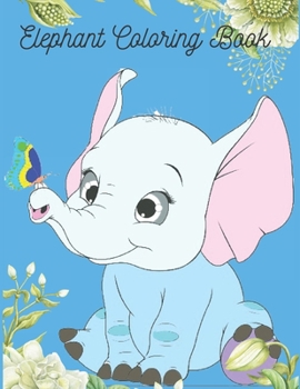 Paperback Elephant Coloring Book: Elephant Coloring Books For Kids, Easy Activity Book for Boys, Girls. Book