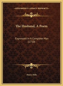 The Husband, A Poem: Expressed In A Complete Man