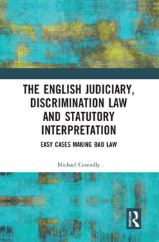 Paperback The Judiciary, Discrimination Law and Statutory Interpretation: Easy Cases Making Bad Law Book