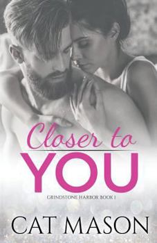 Closer to You - Book #1 of the Grindstone Harbor 