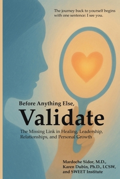 Paperback Before Anything Else, Validate: The Missing Link in Healing, Leadership, Relationships, and Personal Growth Book