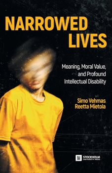 Paperback Narrowed Lives: Meaning, Moral Value, and Profound Intellectual Disability Book