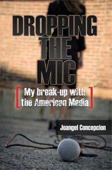 Paperback Dropping the MIC - My Break-Up with the American Media Book