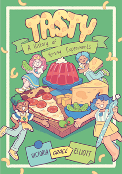 Hardcover Tasty: A History of Yummy Experiments (a Graphic Novel) Book