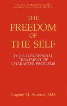 Paperback The Freedom of the Self: The Bio-Existential Treatment of Character Problems Book