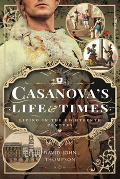 Hardcover Casanova's Life and Times: Living in the Eighteenth Century Book