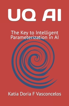 Paperback Uq AI: The Key to Intelligent Parameterization in AI Book