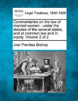 Paperback Commentaries on the law of married women: under the statutes of the several states, and at common law and in equity. Volume 2 of 2 Book
